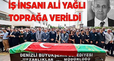 İŞ İNSANI ALİ YAĞLI TOPRAĞA VERİLDİ