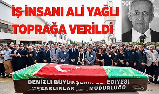 İŞ İNSANI ALİ YAĞLI TOPRAĞA VERİLDİ
