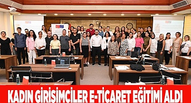 KADIN GİRİŞİMCİLER E-TİCARET EĞİTİMİ ALDI