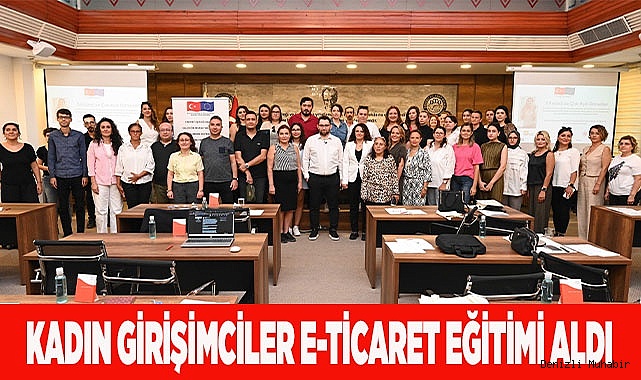 KADIN GİRİŞİMCİLER E-TİCARET EĞİTİMİ ALDI