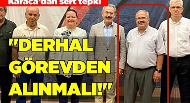 KARACA: "DERHAL GÖREVDEN ALINMALI!"