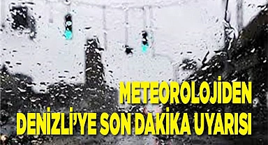 Meteorolojiden Denizli’ye son dakika uyarısı