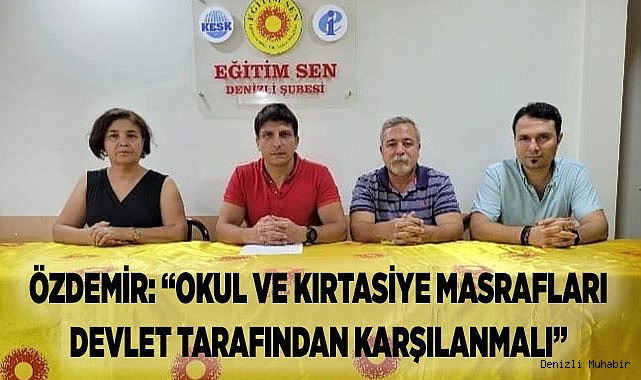 ÖZDEMİR: “OKUL VE KIRTASİYE MASRAFLARI DEVLET TARAFINDAN KARŞILANMALI”