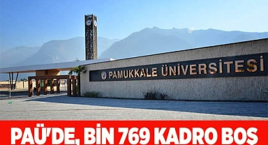 PAÜ'DE BİN 769 KADRO BOŞ