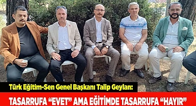 TASARRUFA “EVET” AMA EĞİTİMDE TASARRUFA “HAYIR”