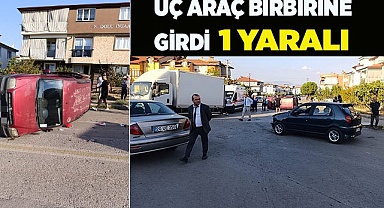 Üç araç birbirine girdi; 1 yaralı