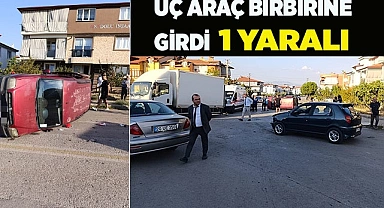 Üç araç birbirine girdi; 1 yaralı