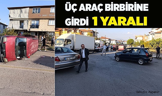 Üç araç birbirine girdi; 1 yaralı