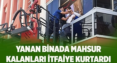 Yanan binada mahsur kalanları itfaiye kurtardı