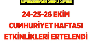 24-25-26 Ekim Cumhuriyet Haftası etkinlikleri ertelendi