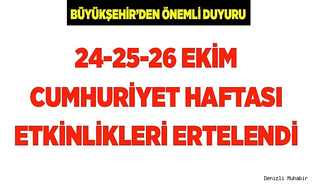 24-25-26 Ekim Cumhuriyet Haftası etkinlikleri ertelendi
