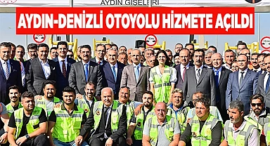 AYDIN-DENİZLİ OTOYOLU HİZMETE AÇILDI