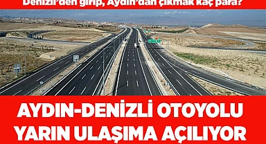 Aydın-Denizli Otoyolu ulaşıma açılıyor