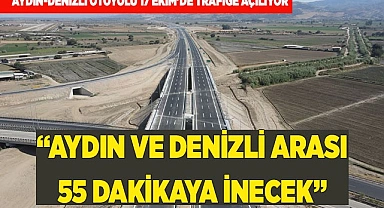 AYDIN VE DENİZLİ ARASI 55 DAKİKAYA İNECEK
