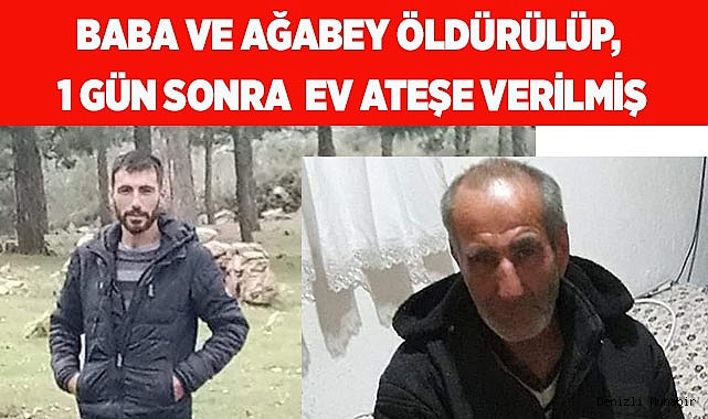 Babası ve ağabeyini öldürüp 1 gün sonra evi ateşe vermiş