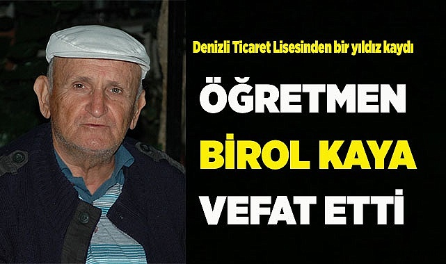 BİROL HOCA,HAYATA VEDA ETTİ