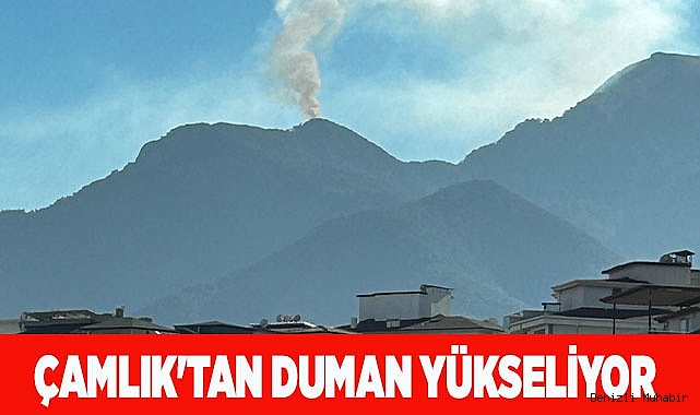 Çamlık'tan duman yükseliyor