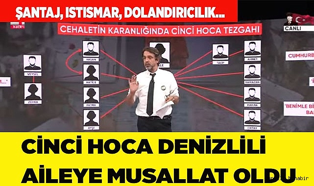 CİNCİ HOCA DENİZLİLİ AİLEYE MUSALLAT OLDU