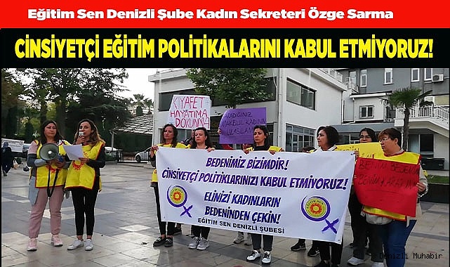 CİNSİYETÇİ EĞİTİM POLİTİKALARINI KABUL ETMİYORUZ!