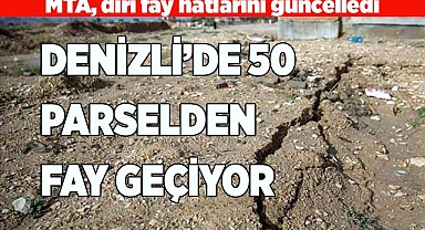 DENİZLİ’DE 50 PARSELDEN FAY GEÇİYOR