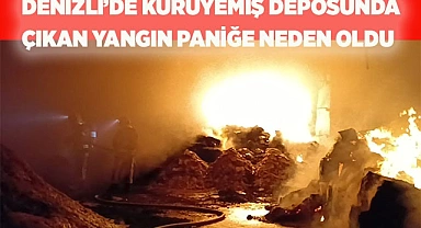 Denizli’de kuruyemiş deposunda çıkan yangın paniğe neden oldu