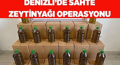 DENİZLİ’DE SAHTE ZEYTİNYAĞI OPERASYONU