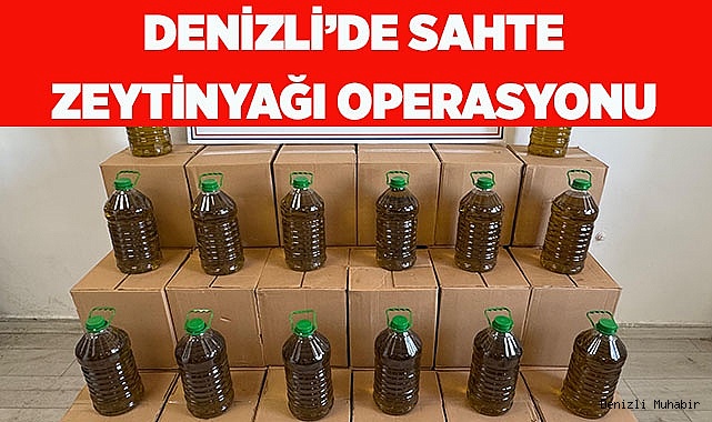 DENİZLİ’DE SAHTE ZEYTİNYAĞI OPERASYONU