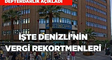 Denizli’nin vergisi rekortmenleri belli oldu