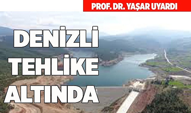 DENİZLİ TEHLİKE ALTINDA