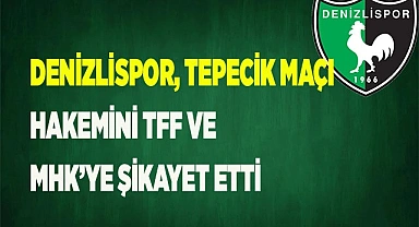 Denizlispor, Tepecik maçı hakemini TFF ve MHK’ye şikayet etti