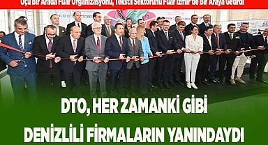 DTO, HER ZAMANKİ GİBİ DENİZLİLİ FİRMALARIN YANINDAYDI