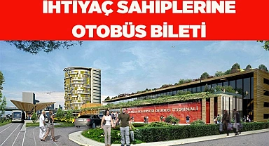 İHTİYAÇ SAHİPLERİNE OTOBÜS BİLETİ