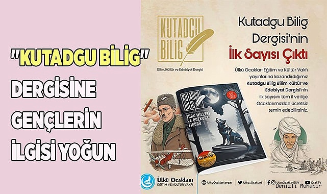 "KUTADGU BİLİG" DERGİSİNE GENÇLERİN İLGİSİ YOĞUN