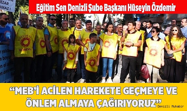 “MEB’İ ACİLEN HAREKETE GEÇMEYE VE ÖNLEM ALMAYA ÇAĞIRIYORUZ”