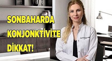 Sonbaharda Konjonktivite Dikkat!