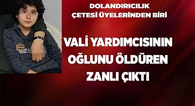 Vali yardımcısının oğlunun katil zanlısı dolandırıcılık çetesinin üyesi çıktı