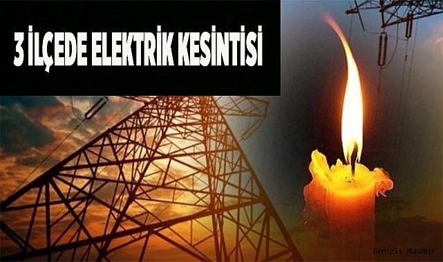 3 İLÇEDE ELEKTRİK KESİNTİSİ