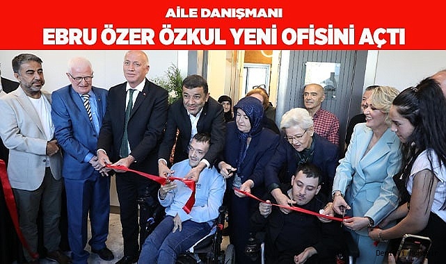 AİLE DANIŞMANI EBRU ÖZER ÖZKUL YENİ OFİSİNİ AÇTI