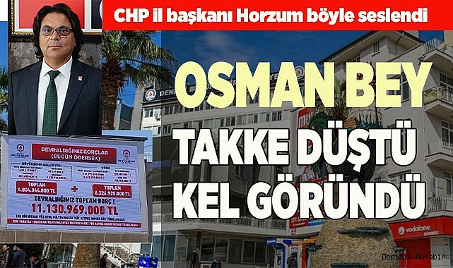 Başkan Horzum: “Osman Bey takke düştü kel göründü çabanız boşa ”