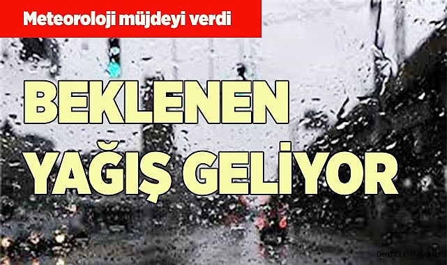 BEKLENEN YAĞMUR GELİYOR