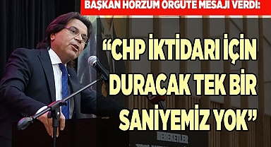 “CHP İKTİDARI İÇİN DURACAK TEK BİR SANİYEMİZ YOK”
