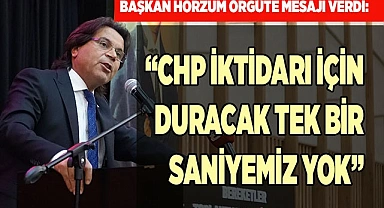 “CHP İKTİDARI İÇİN DURACAK TEK BİR SANİYEMİZ YOK”