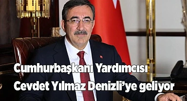 Cumhurbaşkanı Yardımcısı Yılmaz, Denizli’ye geliyor