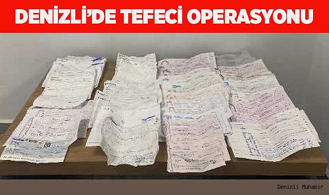 Denizli’de tefeci operasyonu