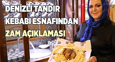 DENİZLİ TANDIR KEBABI ESNAFINDAN ZAM AÇIKLAMASI