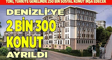 DENİZLİ'YE 2 BİN 300 KONUT YAPILACAK