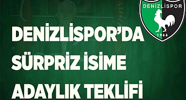 DENİZLİSPOR’DA SÜRPRİZ İSİME ADAYLIK TEKLİFİ