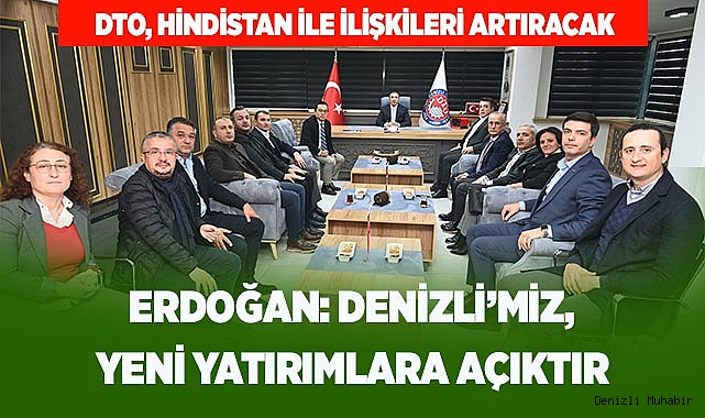 DTO, HİNDİSTAN İLE İLİŞKİLERİ ARTIRACAK