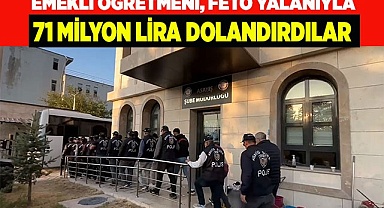FETÖ yalanıyla emekli öğretmeni 71 milyon dolandırdılar