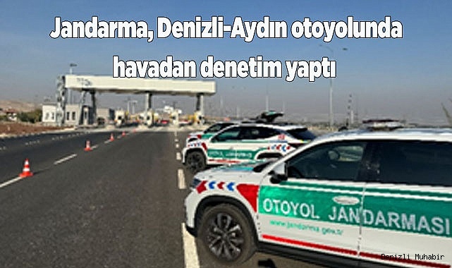  jandarma Denizli-Aydın otoyolunda havadan denetim yaptı